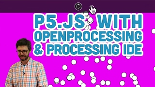 9.18: p5.js with OpenProcessing and Processing IDE - p5.js Tutorial
