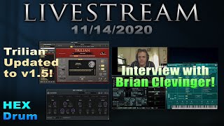 November 14, 2020 - Interview with Brian Clevinger / Trilian 1.5 / Hex Drum Unified!