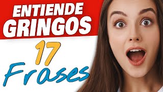 17 Frases Muy Gringas Que Tienes Que Saber!