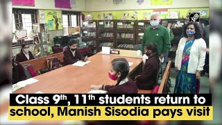 Class 9th, 11th students return to school, Manish Sisodia pays visit