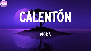 Mora - CALENTÓN (Letras)