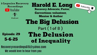 Harold Long - ( Part 1 ) The Delusion of Inequality ( Episode: 29 ) ( 5-6-25 )