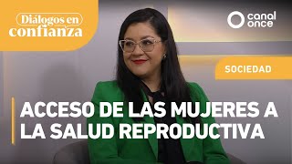 Diálogos en confianza (Sociedad) - Acceso de las mujeres a la salud reproductiva (27/02/2025)