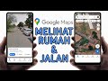 Cara Google Maps Kelihatan Rumah | Melihat Rumah dan Jalan di Google Maps