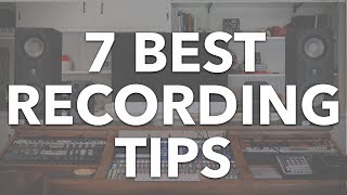 7 Best Recording Tips