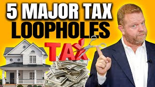 5 BIGGEST Tax Loopholes For Real Estate Investors