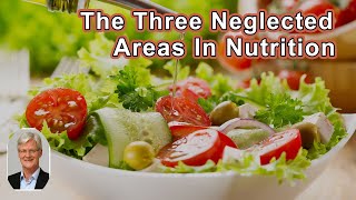 The Three Ongoingly Neglected Areas In Nutrition - Udo Erasmus, PhD