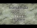 the dawn iisang bangka lyric