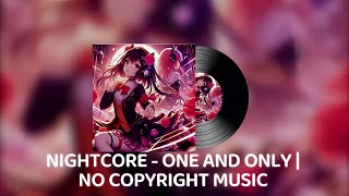 NIGHTCORE - ONE AND ONLY | NO COPYRIGHT MUSIC 🎵