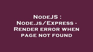 NodeJS : Node.js/Express - Render error when page not found