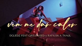 DGuedz - Vem Me Dar Calor Feat Griloweed, TKNJL, Rafiusk ( Official Music Vídeo )