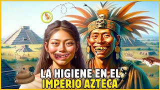 ¿CÓMO ERA LA HIGIENE EN EL IMPERIO AZTECA?