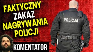 Faktyczny Zakaz Nagrywania Policji to Koniec Relacji na Żywo z Manifestacji - Analiza Komentator