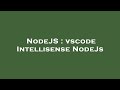 NodeJS : vscode Intellisense NodeJs