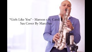 Maroon 5 - Girls Like You ft. Cardi B - Saxophone Cover By MarciSax /Dubai Saxophone/