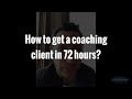 Ask Karl Bryan: How to get a coaching client in 72 hours?