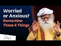 4 Ways to Deal with Anxiety | Sadhguru