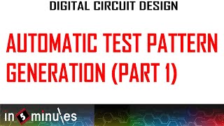 ModGen_Vid_9_ATPG Automatic Test Pattern Generation (Part 1)