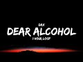 Dax - Dear Alcohol (1 Hour Loop) [Tiktok Song]