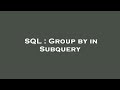 SQL : Group by in Subquery