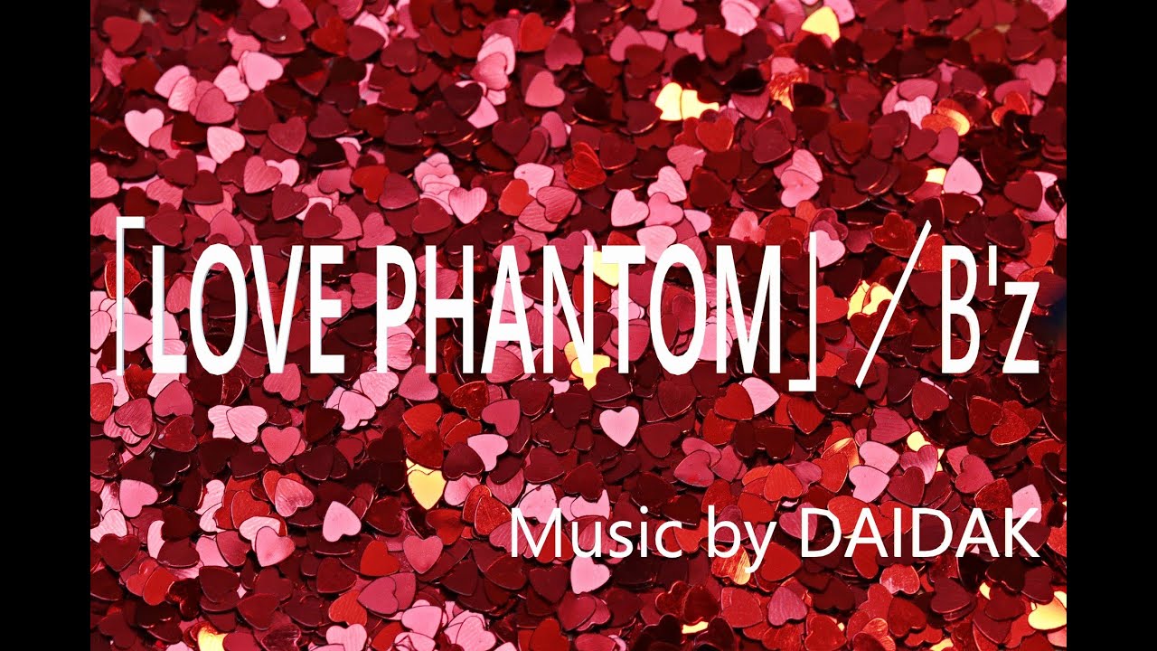 ★5a_「LOVE PHANTOM」／B'z LIVE練習用_再編版（耳コピ：音質チェック用）Music And Guitar By ...