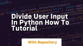 Divide user input in python how to tutorial
