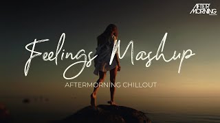 Feelings Mashup | Aftermorning Chillout | Jannat Mashup