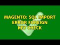 Magento: SQL import error foreign key check (2 Solutions!!)