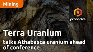 Terra Uranium talks Athabasca uranium ahead of Peak Asset Management conference