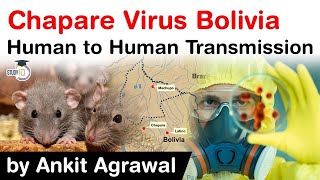 Chapare Virus outbreak in Bolivia - Possible threat of human to human transmission #UPSC #IAS