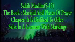 Muslim 5-15: It Is Disliked To Offer Salat In A Garment With Markings