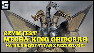 Czym jest Mecha King Ghidorah Najsilniejszy Tytan z Przyszłości