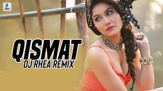 Qismat (Remix) | DJ Rhea | Ammy Virk | Sargun Mehta | Jaani | B Praak | Tempo Blast Vol.1