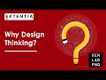 Why Design Thinking?