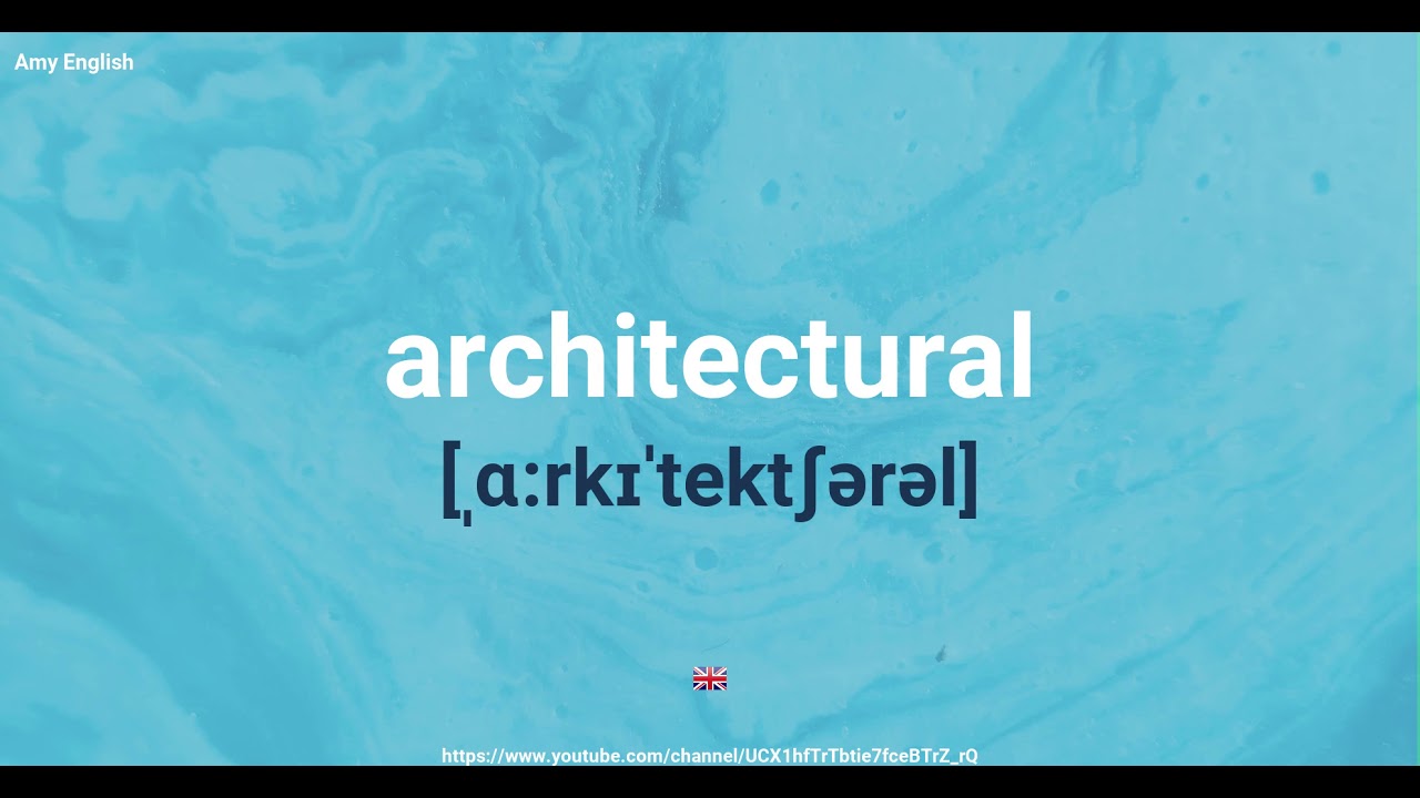 How To Pronounce Architectural - YouTube