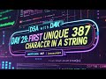 Day 29 - First Unique Character in a String | Leetcode 387 | 2 Approaches + JavaScript| DSA with DAX