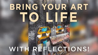 How to bring your paintings to life with reflections: \