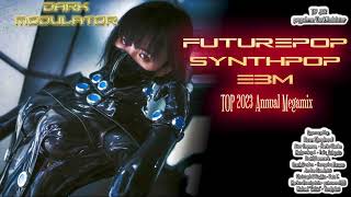 FUTUREPOP - SYNTHPOP - EBM TOP 2023 Annual Megamix from DJ DARK MODULATOR