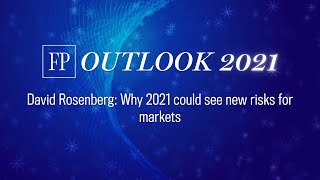 David Rosenberg: Why 2021 could see new risks for markets