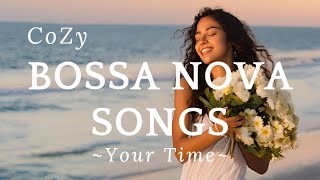 【Playlist】Bossa Nova Songs/自分時間に聴きたい雰囲気のいい洋楽/Chill/Relax/BGM/CoZy~YourTime~