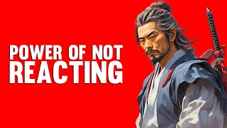 The Power of Not Reacting | Miyamoto Musashi