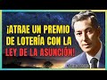 DESCUBRE CÓMO GANAR LA LOTERÍA USANDO LA LEY DE LA ASUNCIÓN | NEVILLE GODDARD