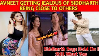 Avneet Getting Jealous Of Siddharth Being Close To Others||Siddharth Says Hold On I Still Want You||