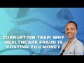 Corruption trap: Why healthcare fraud is costing you money