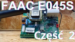 47. 👉 FAAC E045s 👉 Centrala / Sterownik FAAC..... CZĘŚĆ 2