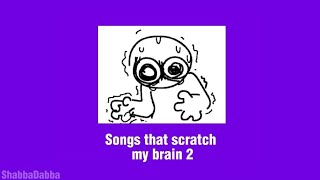 Songs that scratch my brain 2 // (stimming playlist