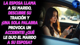 Esposa llama a su marido, descubre su infidelidad y ¡una sola palabra causa un accidente! ¿Qué dijo?