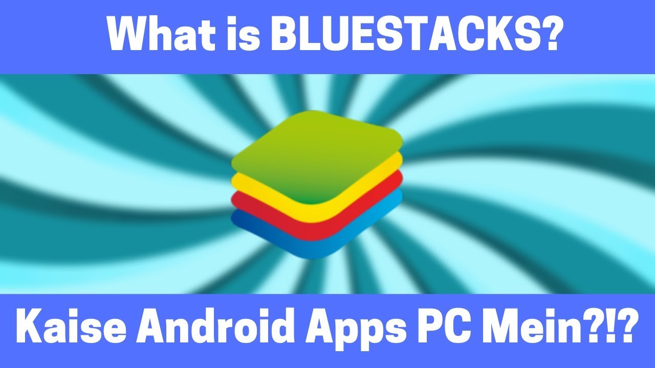 What Is BLUESTACKS | Bluestacks 4 Explained In Hindi | How To Use ...