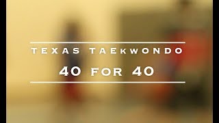 Texas Taekwondo: 40 for 40