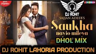 Saukha Nayio Mileya Dhol mix Dj Rohit lahoria production Sajjan Adeeb New Latest Punjabi Songs 2021